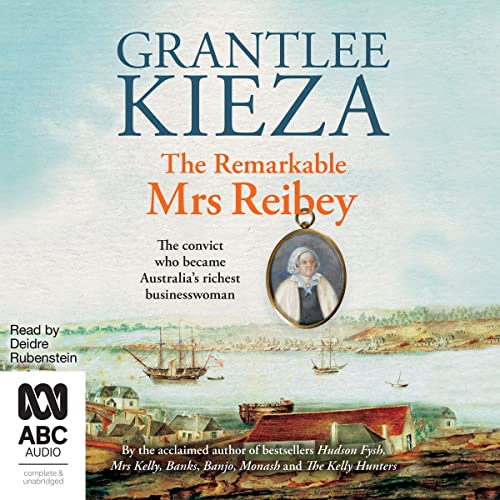 The Remarkable Mrs Reibey by Grantlee Kieza episode artwork