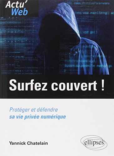 Télécharger Surfez Couvert ! Protéger et Défendre sa Vie Privée Numérique Livre PDF Gratuit