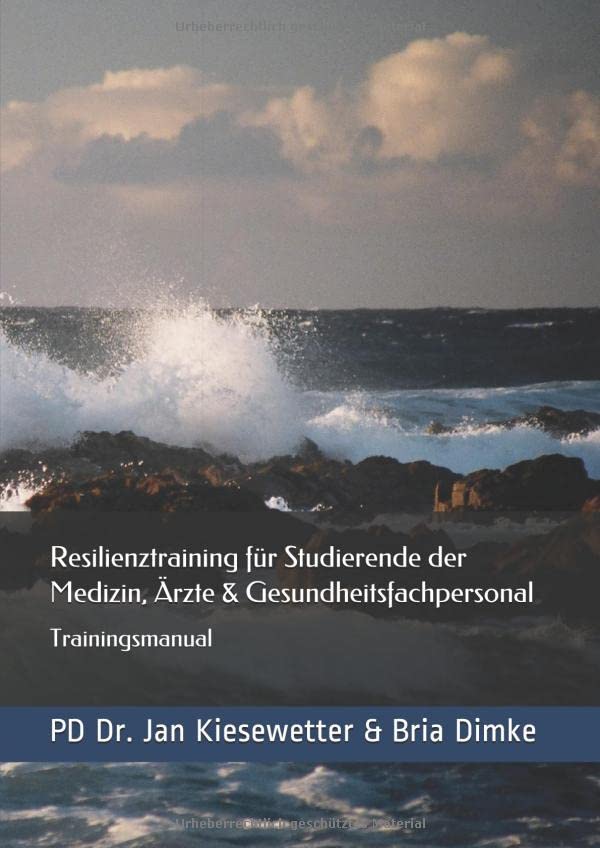 Resilienztraining für Studierende der Medizin, Ärzte & Gesundheitsfachpersonal: Trainingsmanual (Instructional Manuals for Health Professions Education) (German Edition)      Paperback – August 20, 2018
