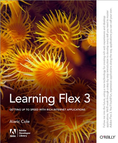 Learning Flex 3: Getting up to Speed with Rich Internet Applications (Adobe Developer Library)