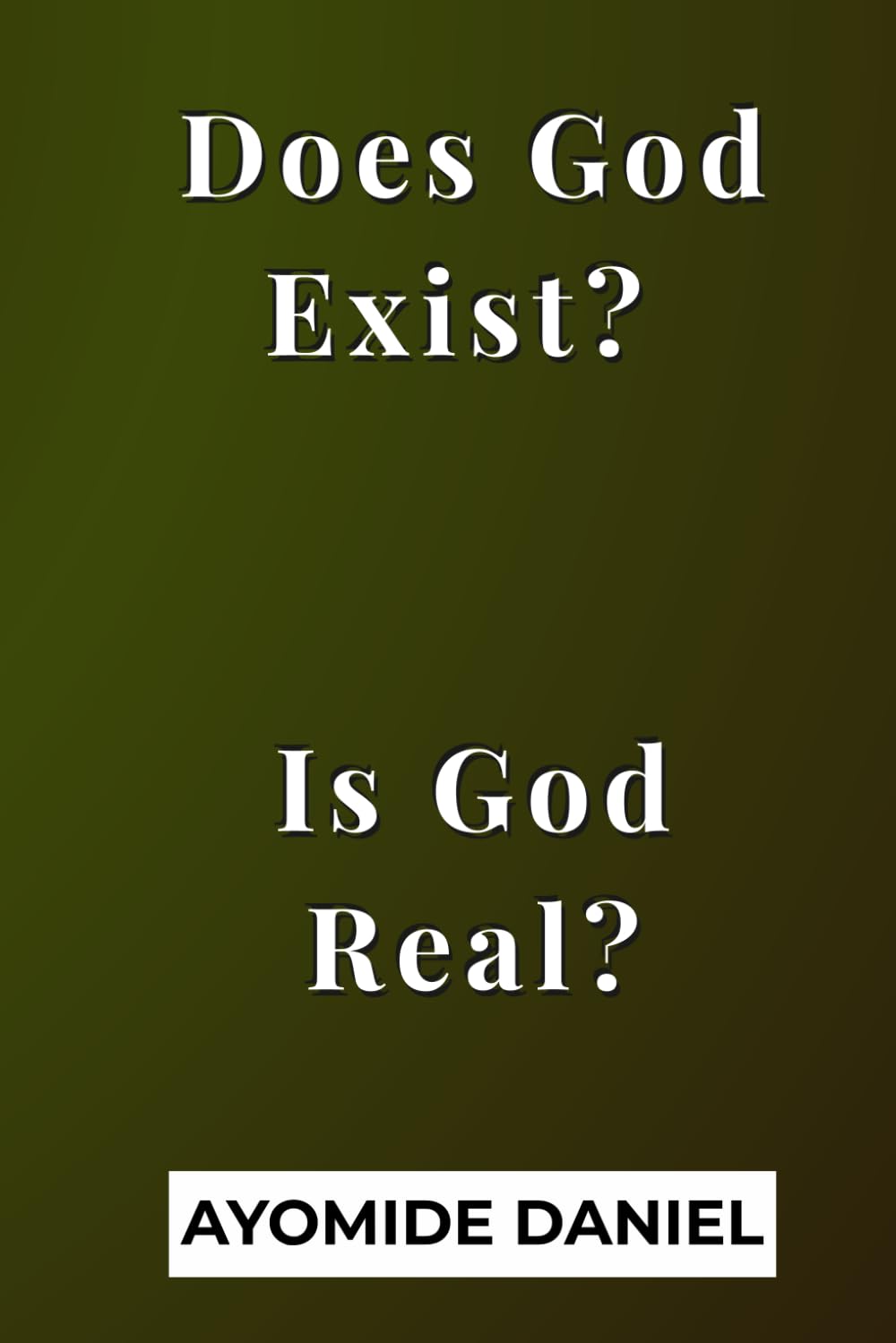 Does God Exist? Is God Real?: A Thought-Provoking Exploration of Faith, Doubt, and the Possibility of a Higher Power