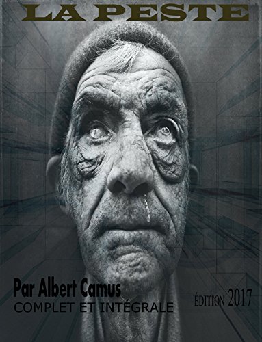 LA PESTE ÉDITION 2017 (COMPLET ET INTÉGRALE): Contient également la biographie de l'auteur (Frenc LA PESTE ÉDITION 2017 (COMPLET ET INTÉGRALE): Contient également la biographie de l'auteur (Frenc