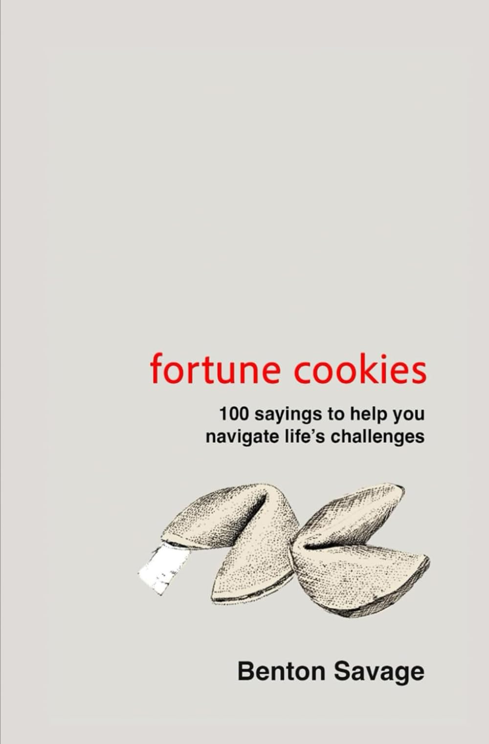 Fortune Cookies: 100 sayings to help you navigate life's challenges