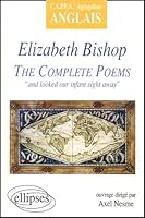 Bishop, The Complete Poems : 'and looked our infant sight away' 2729812121 Book Cover