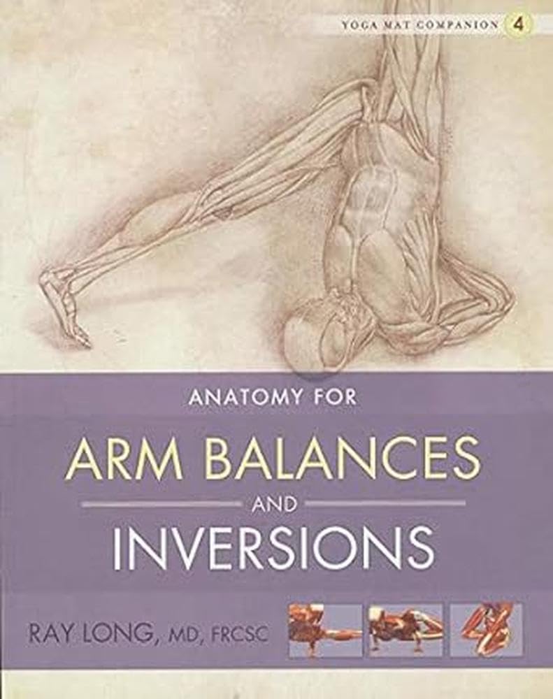 Yoga Mat Companion 4:  Arm Balances & Inversions by Ray Long - 9781607439455