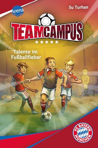 Team Campus (3). Talente im Fußballfieber: Für alle Fußballfans ab 9 Jahren