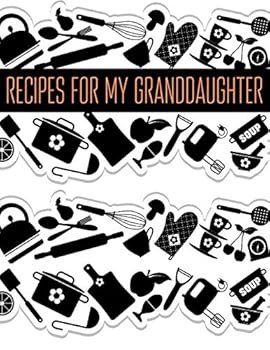 Recipes for My Granddaughter : Make Your Own Cookbook. on Food and Cooking. Recipe Journal Simple (Recipe for Success Notebook).