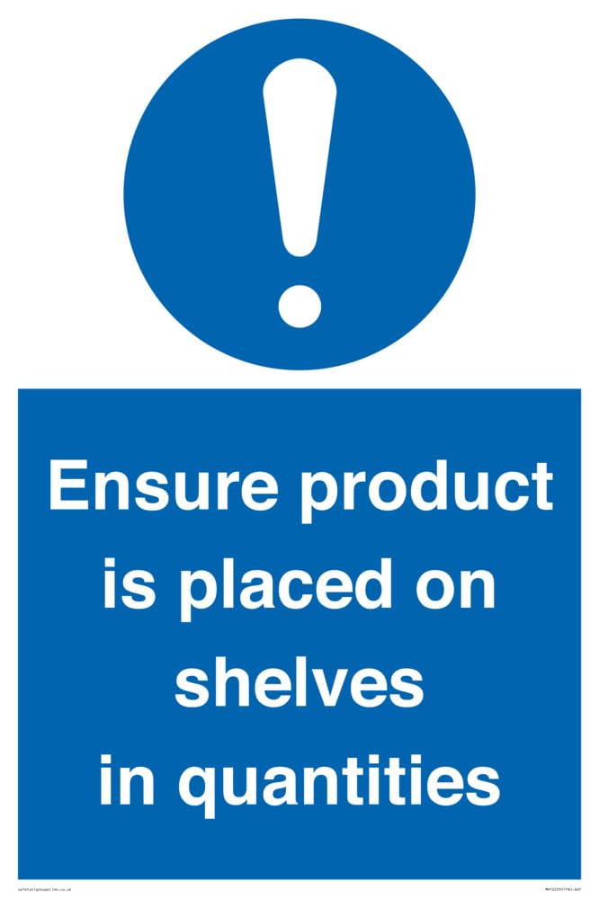 Ensure Product Is Placed on Shelves in Quantities Sign Sign - 400x600mm - A2P