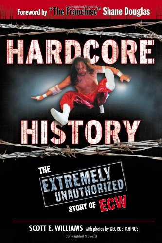 Buy Hardcore History: The Extremely Unauthorized Story of the ECW — BookShops.in