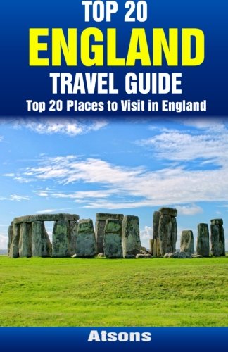 Top 20 Places to Visit in England - Top 20 England Travel Guide