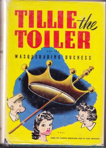 Tillie the toiler and the masquerading duchess,