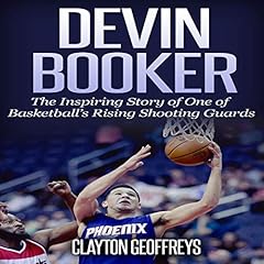 Devin Booker: The Inspiring Story of One of Basketball&rsquo;s Rising Shooting Guards Audiolibro Por Clayton Geoffreys arte de portada
