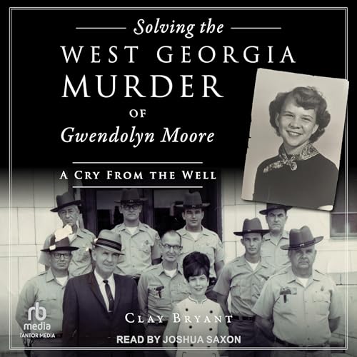 Listen to Solving the West Georgia Murder of Gwendolyn Moore: A Cry from the Well by Clay Bryant episode artwork