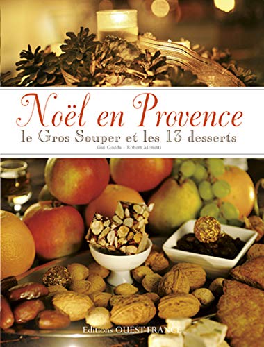 Télécharger Noël en Provence : Le gros souper et les 13 desserts Francais PDF