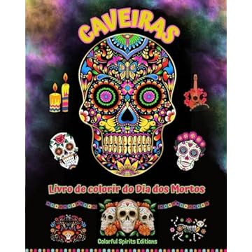 Capa do livro Caveiras - Livro de colorir do Dia dos Mortos - Incríveis padrões de mandalas e flores para adolescentes e adultos: Uma coleção de belos desenhos de caveiras para aliviar o estresse e relaxar