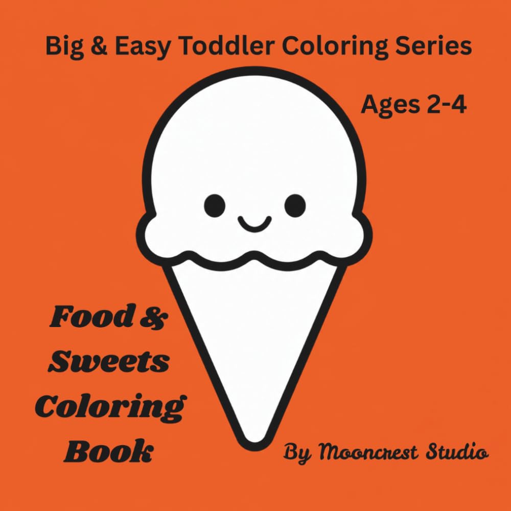 Toddler Coloring Book for Ages 2–4: Food & Sweets Coloring Book (Big & Easy Toddler Coloring Series)