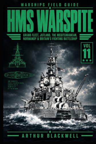 HMS Warspite: Grand Fleet, Jutland, the Mediterranean, Normandy & Britain’s Fighting Battleship (Warships Field Guide) image 2