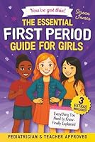 The Essential First Period Guide For Girls - You’ve Got This!: Understand Your Cycle, Feel in Control, and Stay Confident From Day One (Positive Kids Books) 1963673239 Book Cover