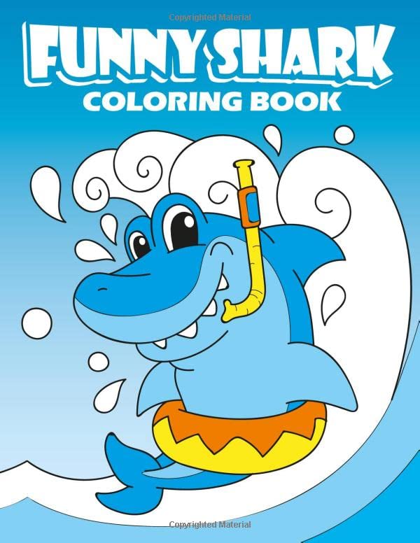 Funny Shark Coloring Book: Kids Coloring Pages with Cute and Cool Sharks and Marine Life, Creative Stress-Relief Activity for Boys and Girls