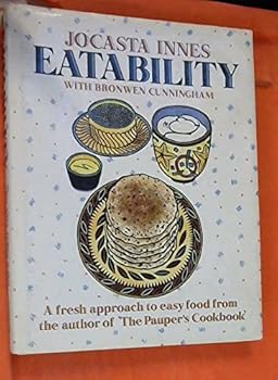 Eatability: A fresh approach to easy food from the author of "The pauper's cookbook"