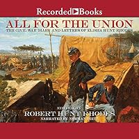 All For the Union: The Civil War Diary and Letters of Elisha Hunt Rhodes 1664709274 Book Cover
