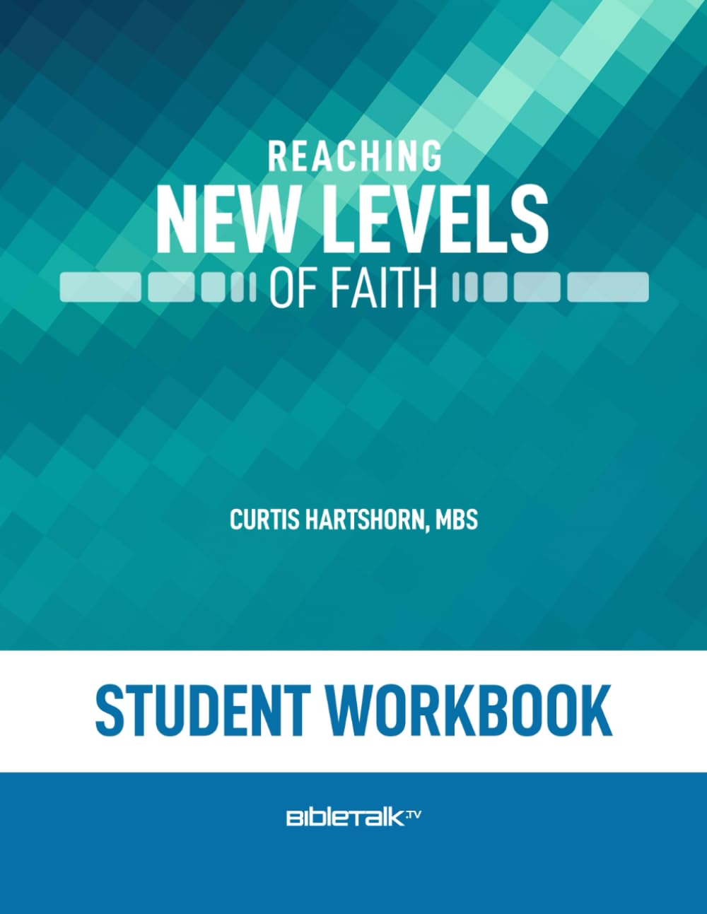 Reaching New Levels of Faith – Student Workbook