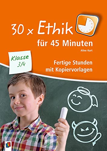 30 x Ethik für 45 Minuten – Klasse 3/4: Fertige Stunden mit Kopiervorlagen