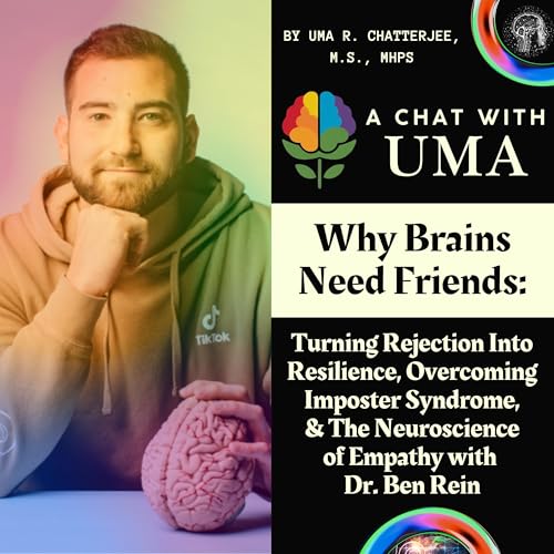 『57. Why Brains Need Friends: Turning Rejection Into Resilience, Overcoming Imposter Syndrome, & The Neuroscience of Empathy with Dr. Ben Rein』のカバーアート