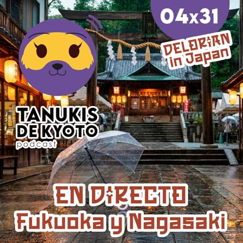 TDK 04x31 EN DIRECTO DESDE JAP&Oacute;N: Ruta por Kyushu, Lluvia y Trucos de Viajero con Edu - Acceso anticipado
