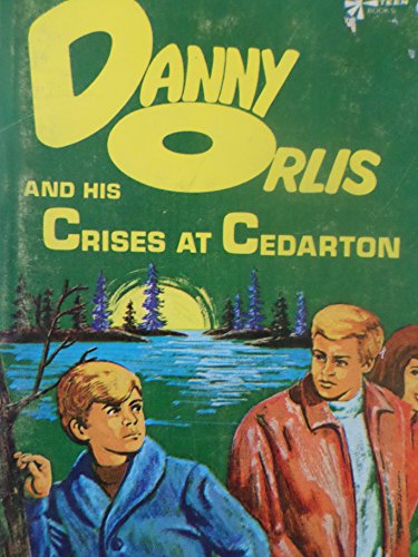 Danny Orlis and His Crises At Cedarton B000GSZF06 Book Cover