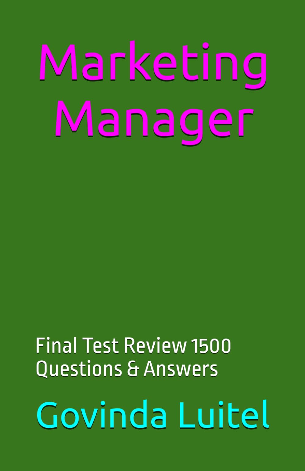 Marketing Manager: Final Test Review 1500 Questions & Answers