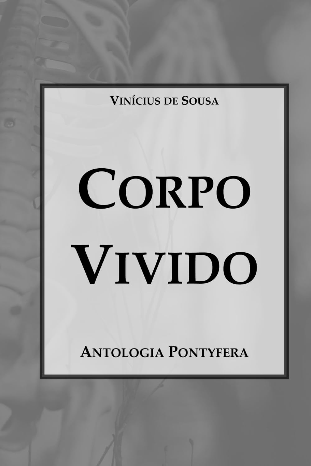 Corpo Vivido: Antologia Pontyfera