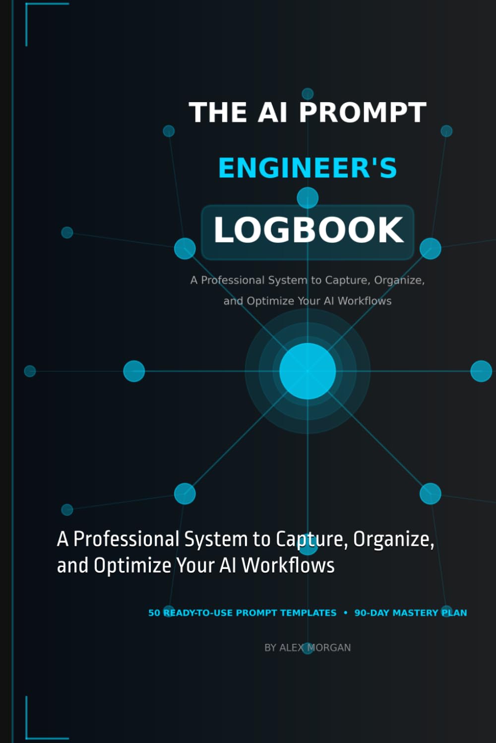 The AI Prompt Engineer's Logbook: A Professional System to Capture, Organize, and Optimize Your AI Workflows