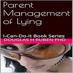 Parent Management of Lying Audiobook By Douglas H. Ruben PhD cover art