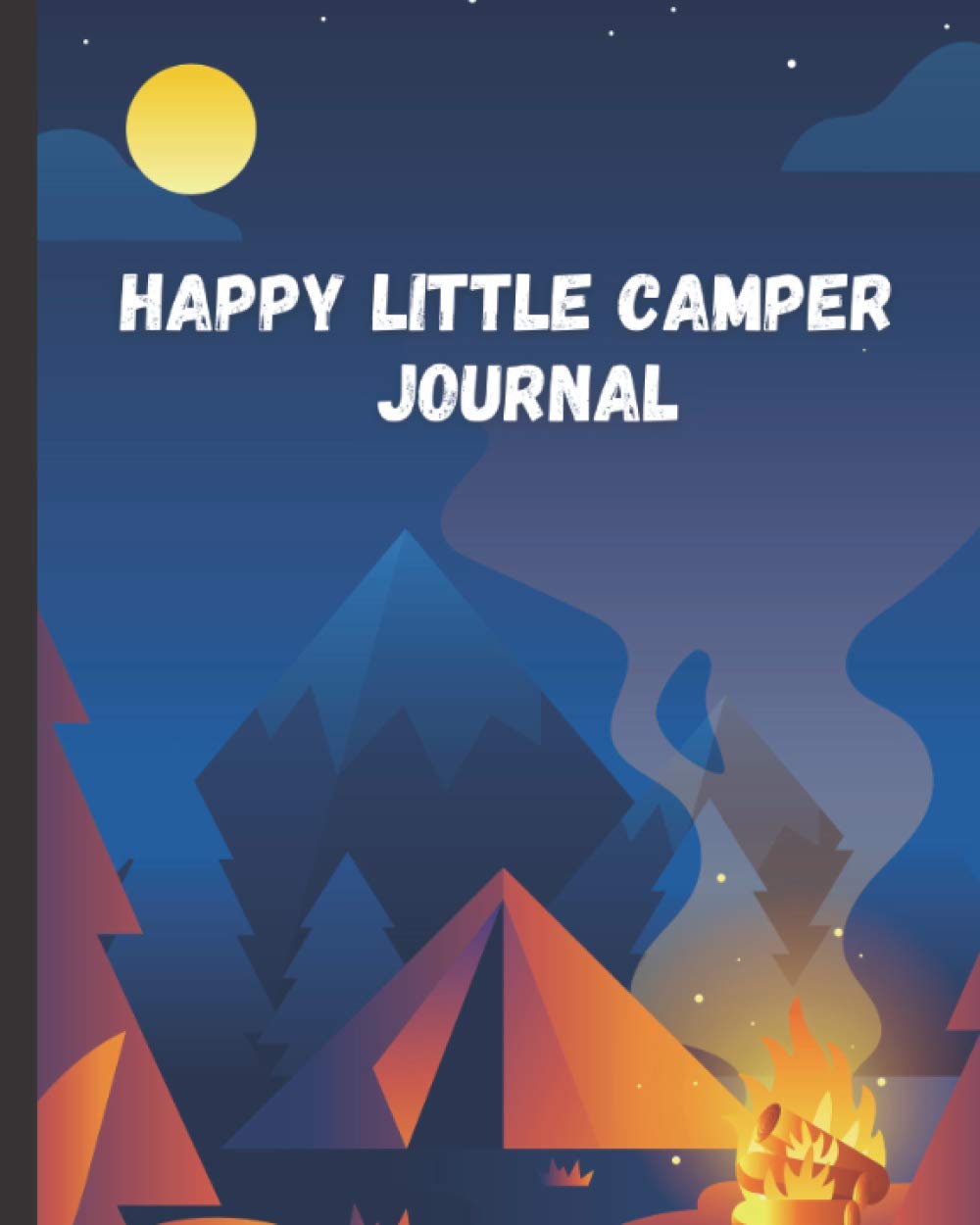 Happy Little Camper Journal: The Best Camping and RV Travel Logbook