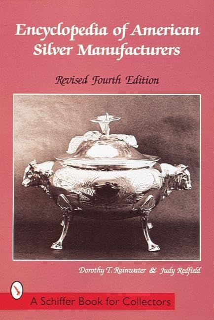 Encyclopedia of American Silver Manufacturers (A Schiffer Book for Collectors)