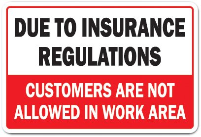 Due To Insurance Regulations Customers Not Allowed novelty sticker | Indoor/Outdoor | Funny Home Décor for Garages, Living Rooms, Bedroom, Offices |