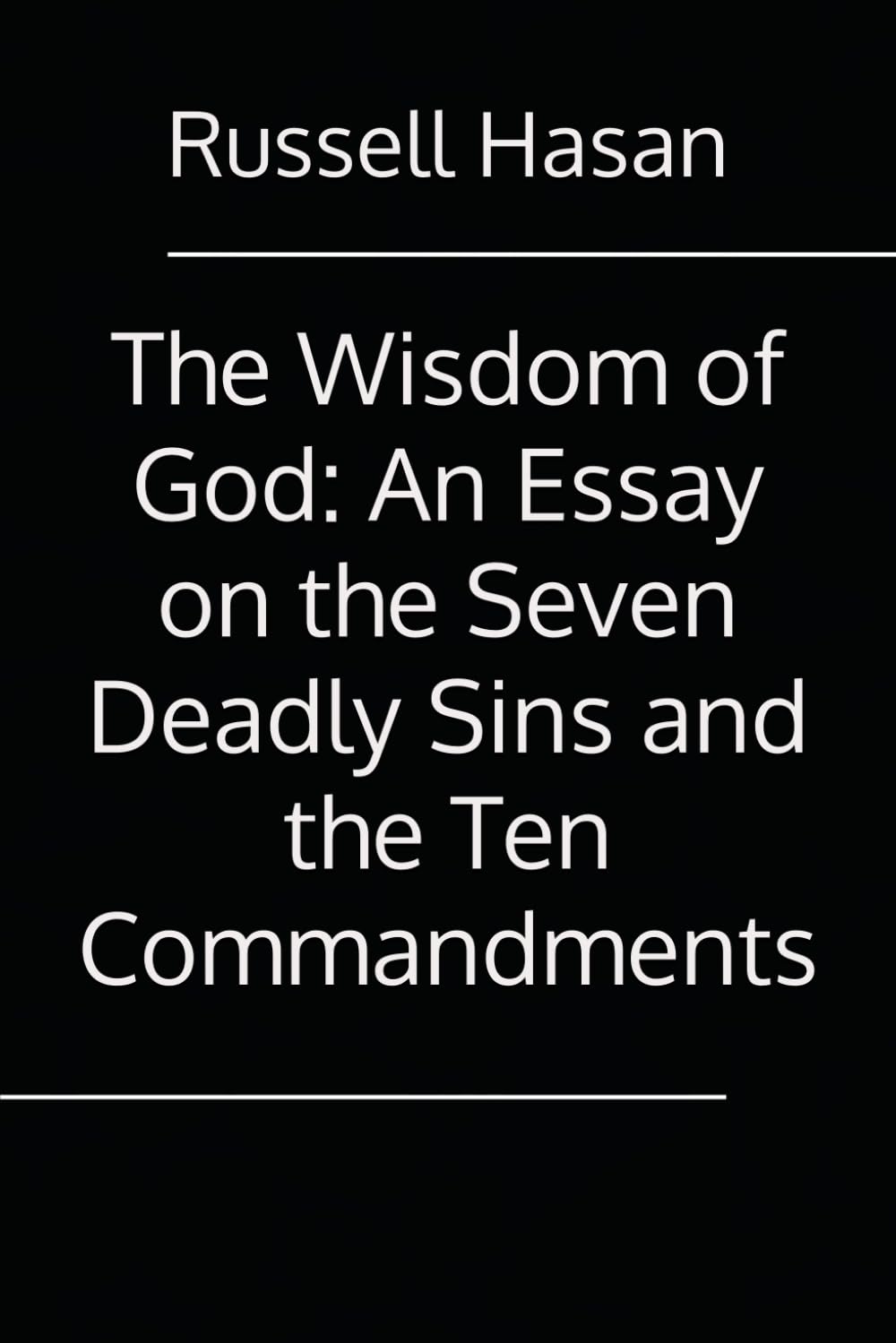The Wisdom of God: An Essay on the Seven Deadly Sins and the Ten Commandments (Religion)