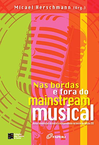 Nas bordas e fora do mainstream musical: novas tendências da música independente no início do século XXI
