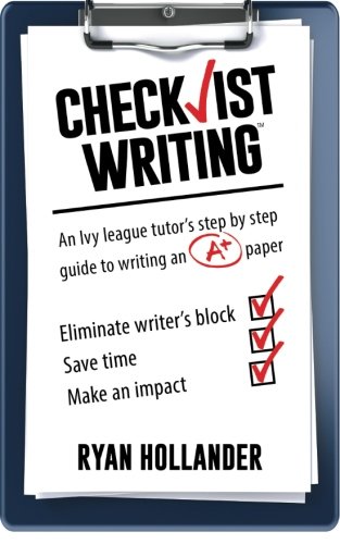 Checklist Writing: An Ivy League tutor's step-by-step guide to writing an A+ paper Checklist Writing: An Ivy League tutor's step-by-step guide to writing an A+ paper