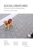 Social Creatures: A Human and Animal Studies Reader