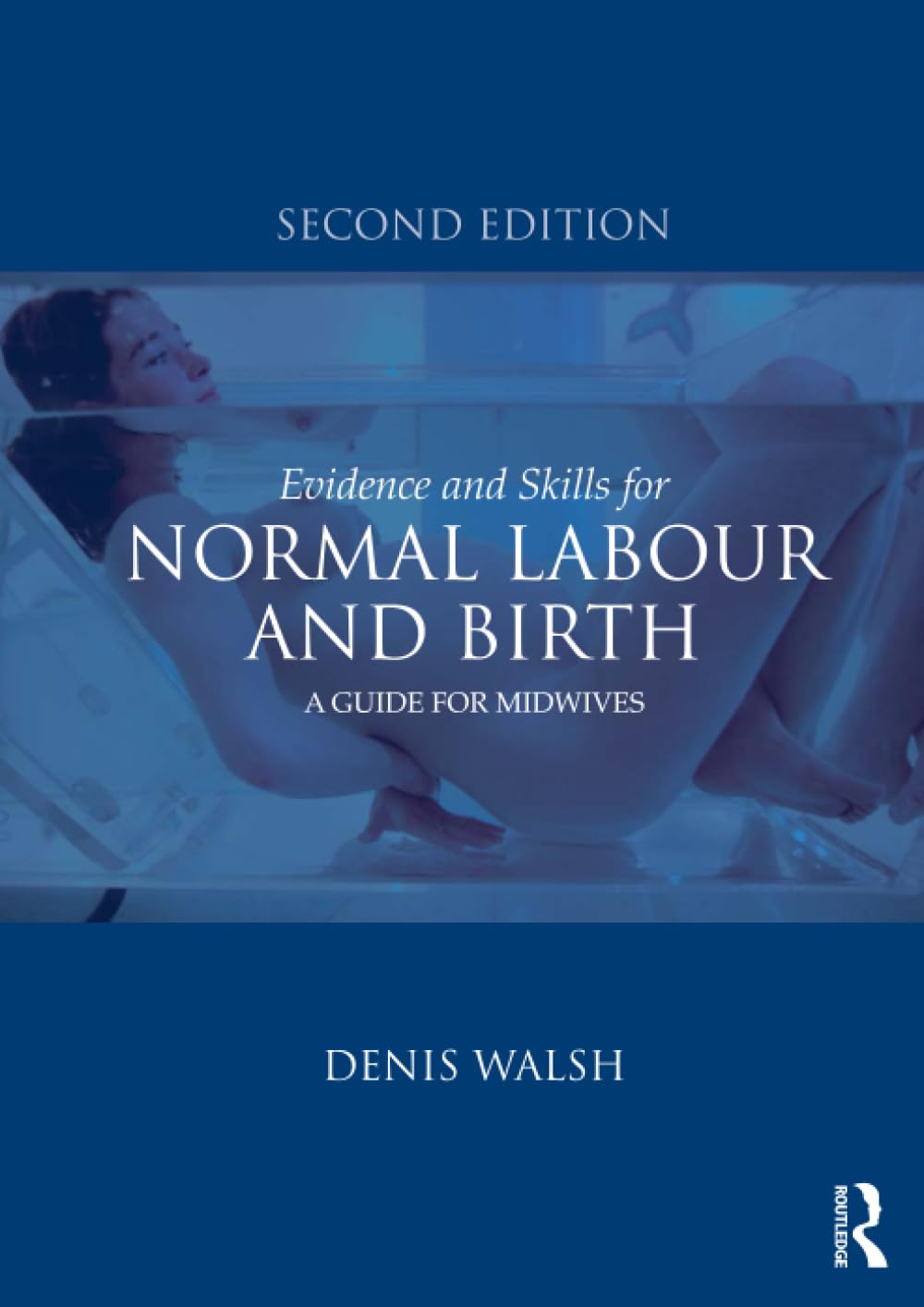 Evidence and Skills for Normal Labour and Birth by Denis Walsh - 9780415577328