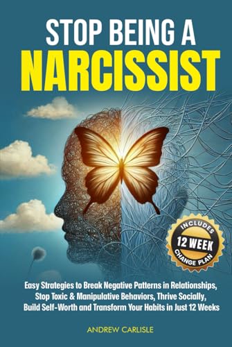 Stop Being a Narcissist: Easy Strategies to Break Negative Patterns