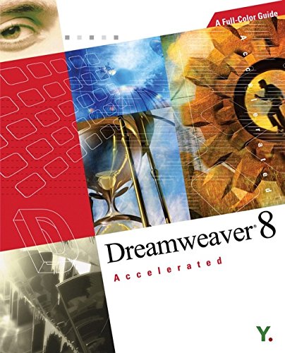 Dreamweaver® 8 Accelerated: A Full–Color Guide