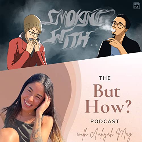 Ep. 94 - Smoking With.. Aaliyah - Changing Your Mindset cover art