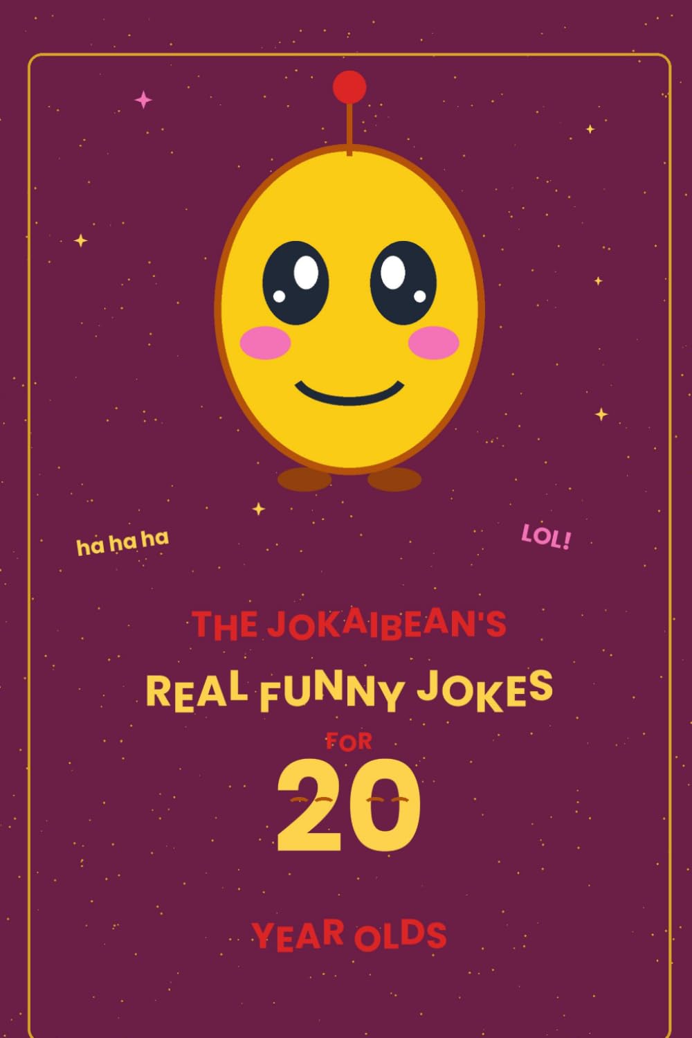 The Jokaibean's Real Funny Jokes for 20 Year Olds: Hand-Picked Jokes, Riddles & Fun Facts