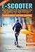 E-Scooter – Der ultimative Ratgeber für die Mobilität der Zukunft: Wissenswertes / Kauftipps / Zubehör