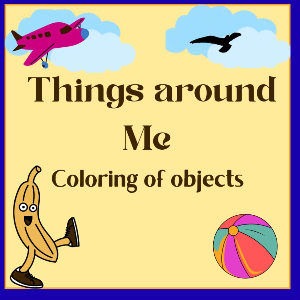 Things around me: Coloring of objects: Coloring book of everyday objects for ages 2-5