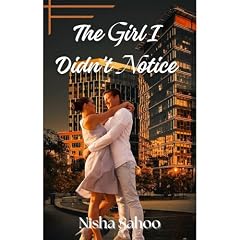 The Girl I Didn't Notice Audiolibro Por Nisha Sahoo arte de portada