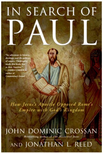In Search Of Paul: How Jesus' Apostle Opposed Rome's Empire With God's Kingdom : A New Vision of Paul's Words World